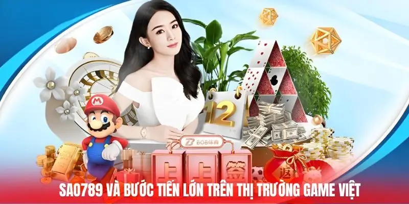 SAO789 và bước tiến lớn trên thị trường game Việt